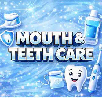Mouth & Teeth Care
